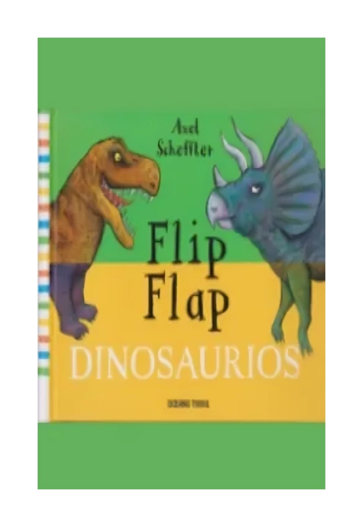 Gribaudo - Libro Flip Flap Dinosaurio Axel Scheffler