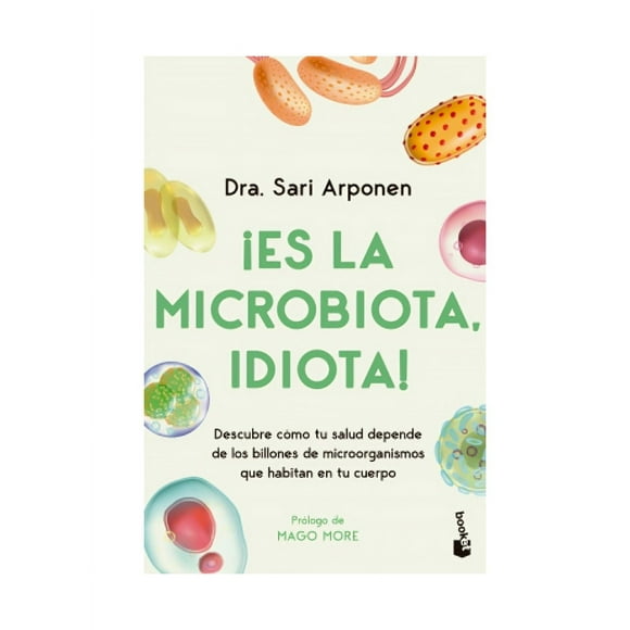LIBRO ¡ES LA MICROBIOTA, I D I O T A! / SARI ARPONEN