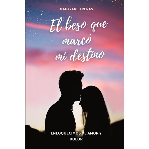 Libro EL BESO QUE MARCÓ MI DESTINO (Edición en español)
