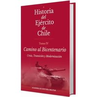 Academia Historia Militar - Libro Historia Del Ejercito De Chile. Tomo Iv Camino Al Bicentenario. - Academia De Historia Militar