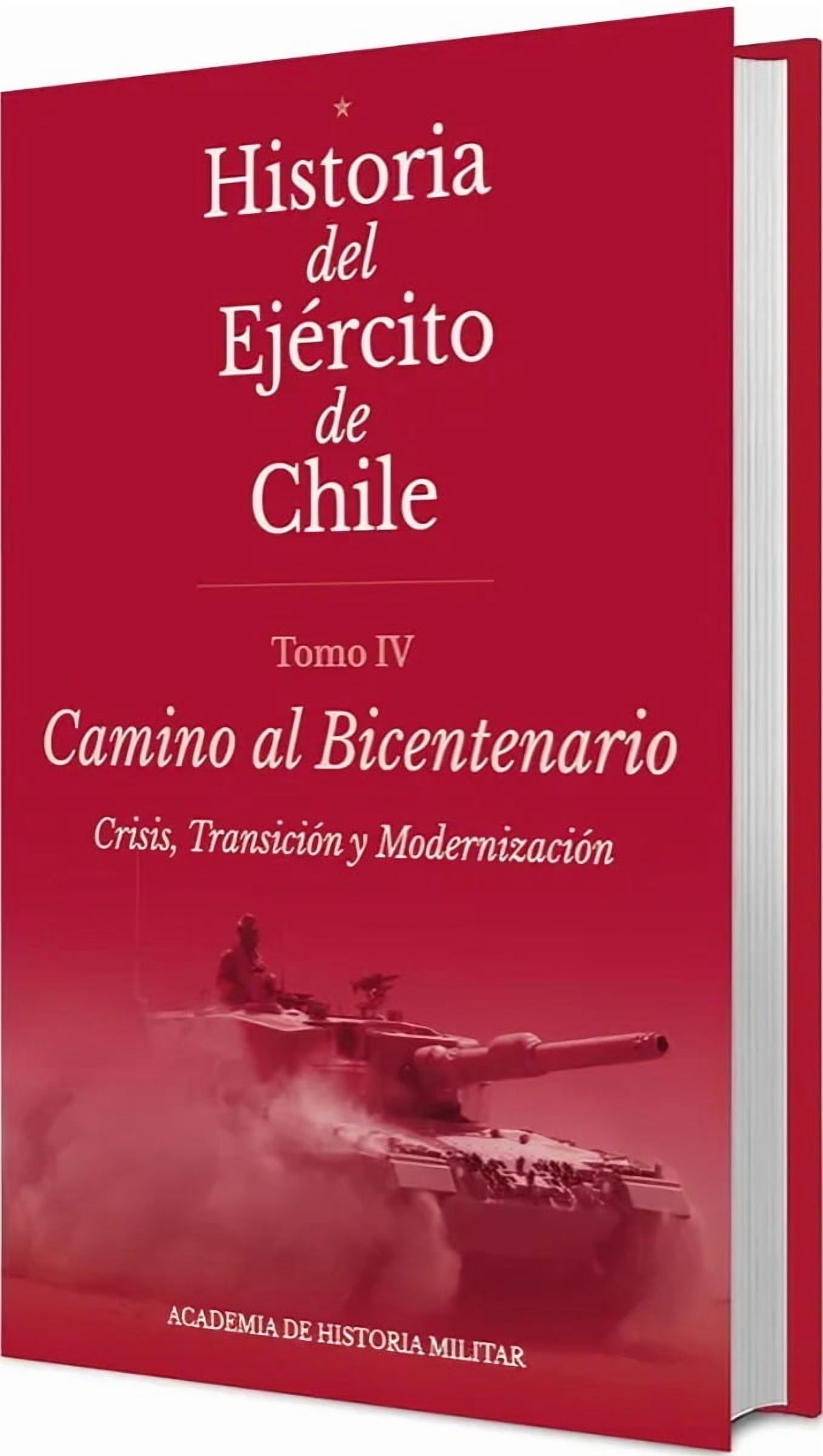 Academia Historia Militar - Libro Historia Del Ejercito De Chile. Tomo Iv Camino Al Bicentenario. - Academia De Historia Militar