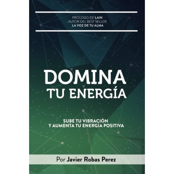 Libro DOMINA TU ENERGIA: Aumenta tu vibración y aumenta tu energía positiva