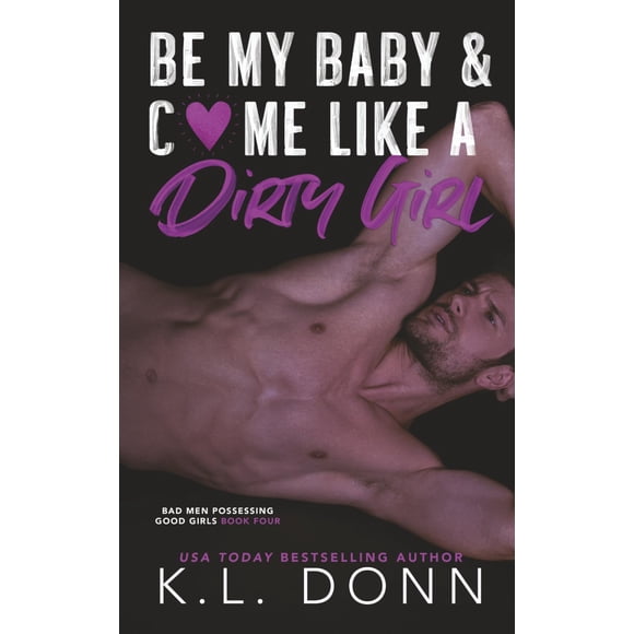 Book Be My Baby & C*me Like a Dirty Girl (Hombres malos que poseen chicas buenas)