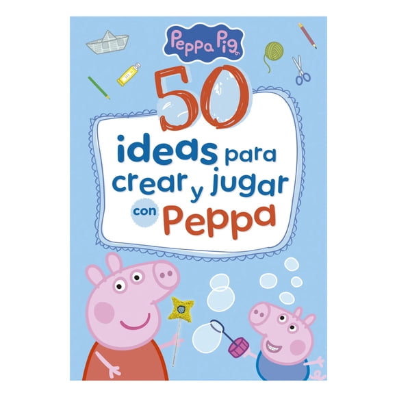 50 Ideas Para Crear Y Jugar Con Peppa
