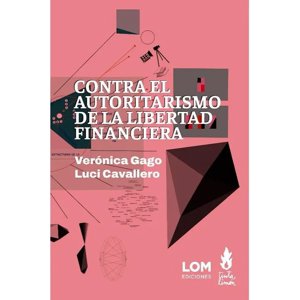 Lom - Libro Contra El Autoritarismo De La Libertad - Verónica Gago / Luci Cavallero