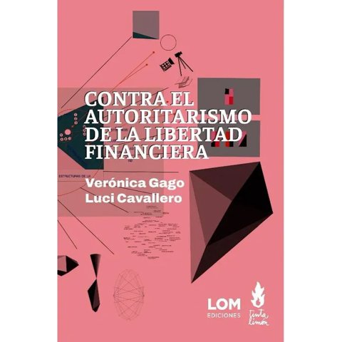 Lom - Libro Contra El Autoritarismo De La Libertad - Verónica Gago / Luci Cavallero