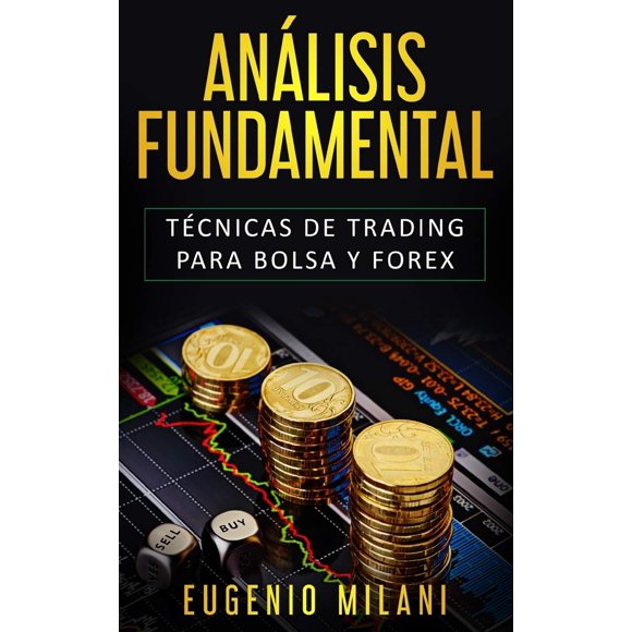 Libro ANÁLISIS TÉCNICAS FUNDAMENTALES DE NEGOCIACIÓN PARA EL MERCADO DE VALORES Y DIVISAS