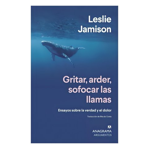 Anagrama - Libro Sofocar Las Llamas Gritar,Arder - Leslie Jamison