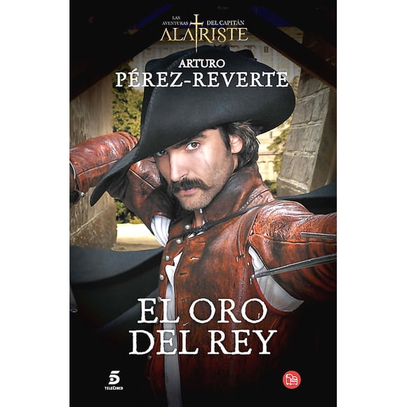 Libro El Oro Del Rey (Capitán Alatriste 4) - Pérez-Reverte