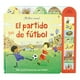 thumbnail image 1 of Libro El Partido De Futbol, Mi Libro De Sonido - Mi Libro Suena, 1 of 2