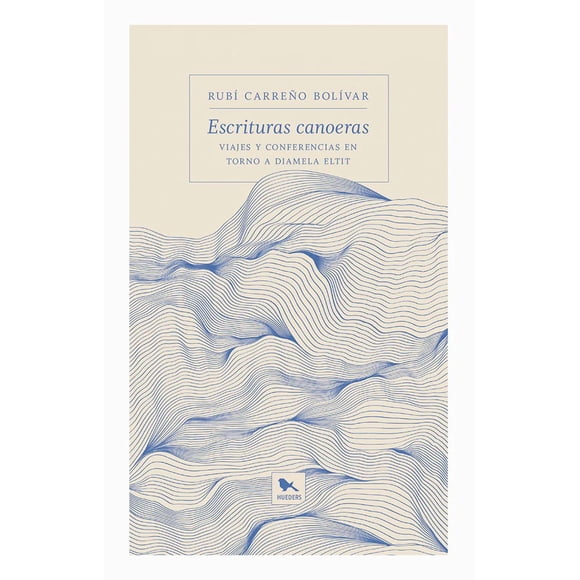 ESCRITURAS CANOERAS. VIAJES Y CONFERENCIAS EN TORNO A D /598