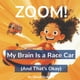 thumbnail image 1 of ZOOM!: Mi cerebro es un auto de carreras (y está bien), 1 of 1