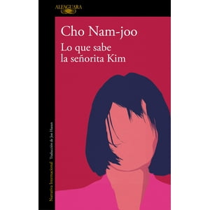 Alfaguara - Libro Lo Que Sabe La Señorita Kim - Cho Nam-Joo -