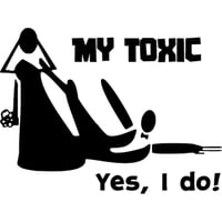 Rienda Libre - Sticker My Toxic Yes I Do! Macabeo Tóxica Auto Camioneta Suv