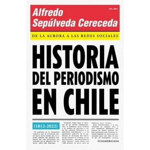 Sudamericana - Libro Historia Del Periodismo En Chile
