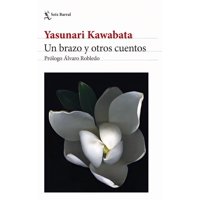 Seix Barral - Libro Un Brazo Y Otros Cuentos Edición 2024 Yasunari Kaw