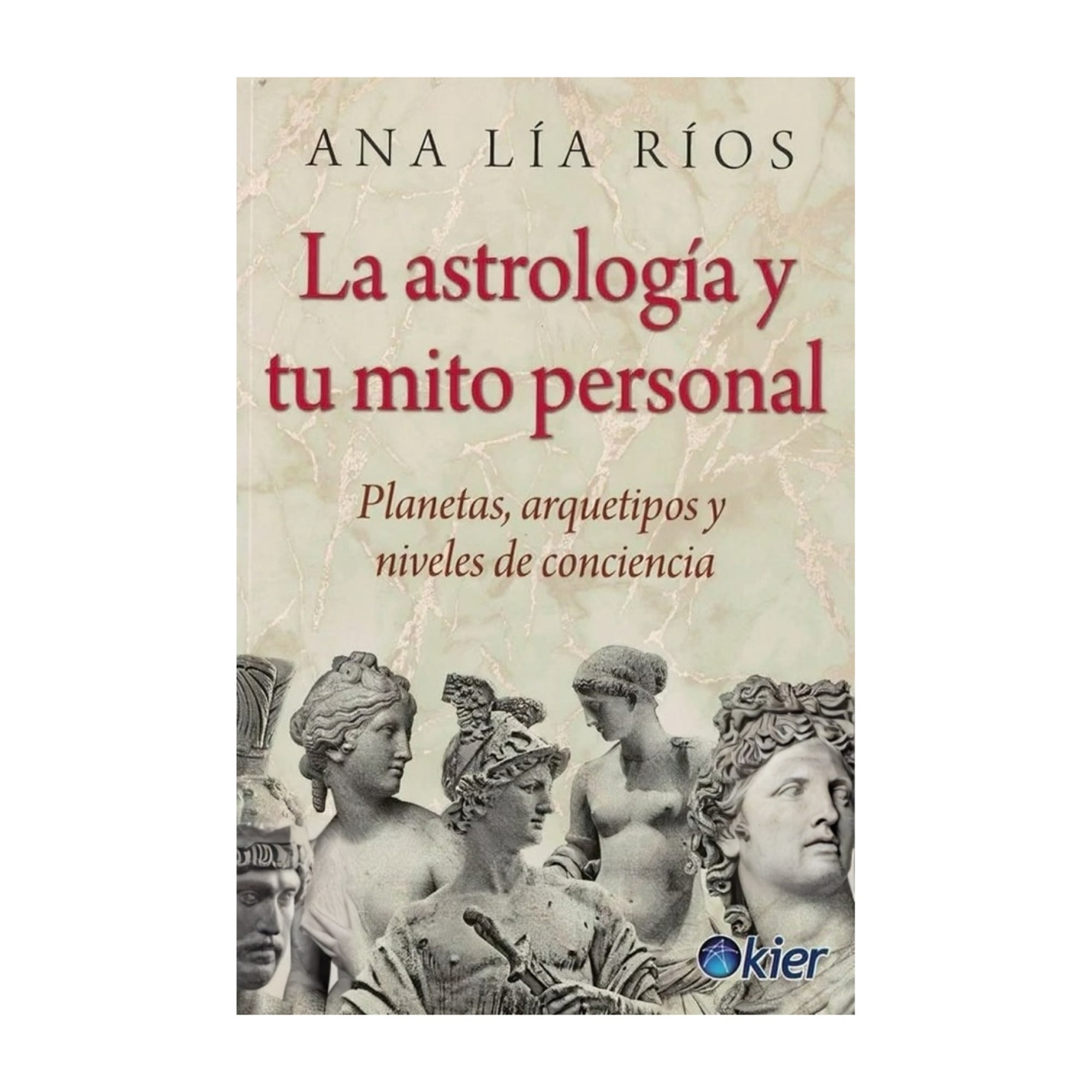 Kier - Libro La Astrologia Y Tu Mito Personal - Ana Lía Ríos