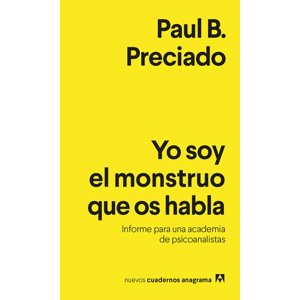 Anagrama - Libro Yo Soy El Monstruo Que Os Habla - Paul B. Preciado