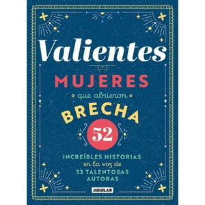 Aguilar - Libro Valientes, Mujeres Que Abrieron Brec
