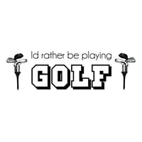 Rienda Libre Graphics - Decomural Rather Be Playing Golf Ws-43061