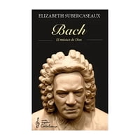 Catalonia - Libro Bach. El Músico De Dios /Elizabeth Subercaseaux