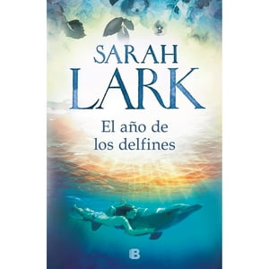 Ediciones B - El Año De Los Delfines