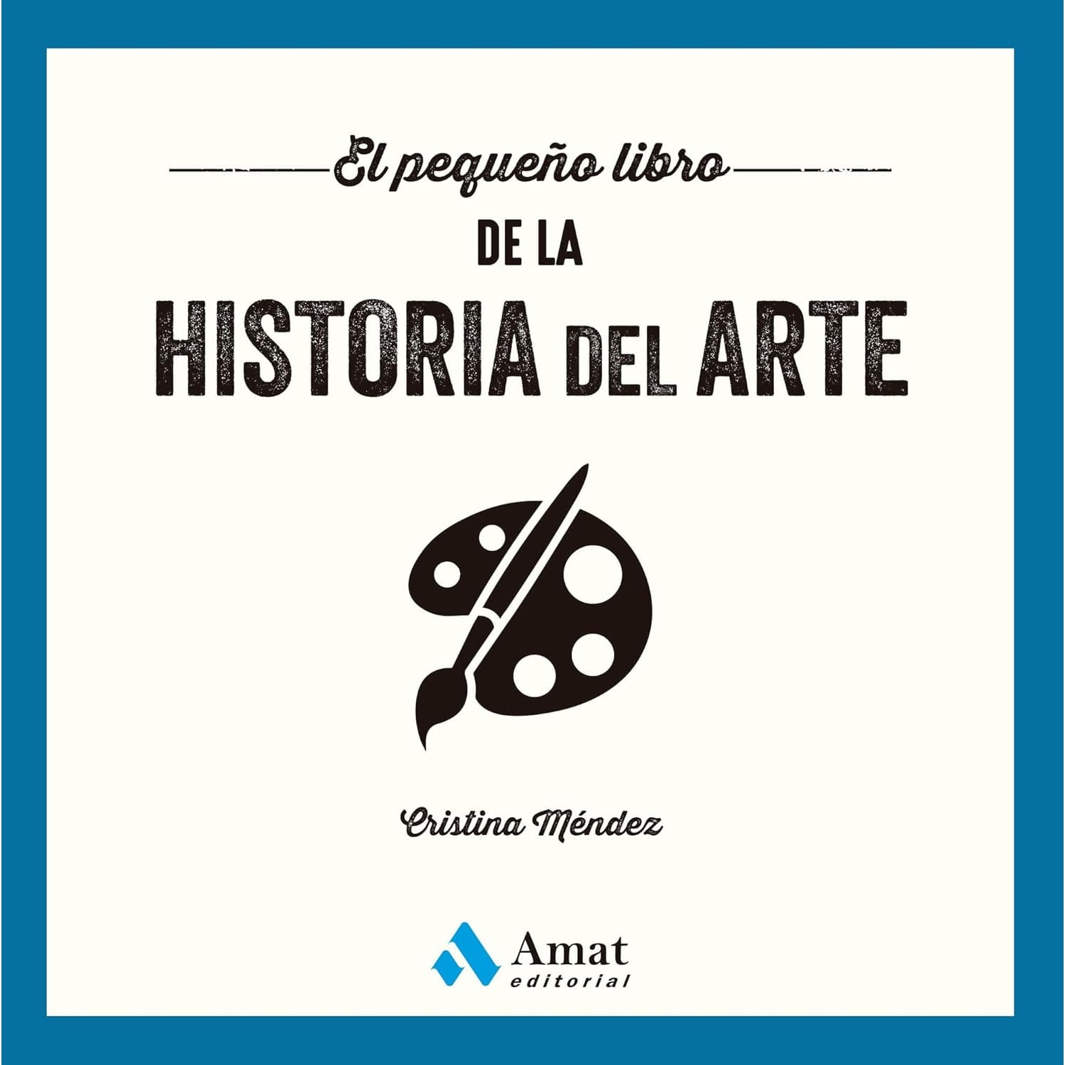 Amat Editorial - El Pequeño Libro De La Historia Del Arte