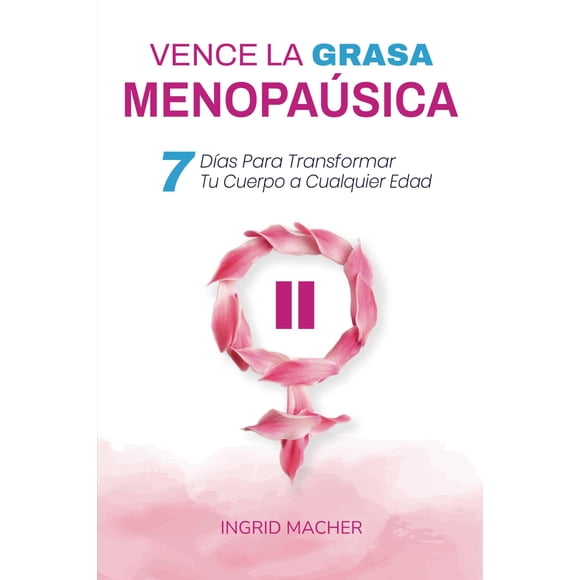 Libro Vence la Grasa Menopáusica: 7 días para transformar tu cuerpo