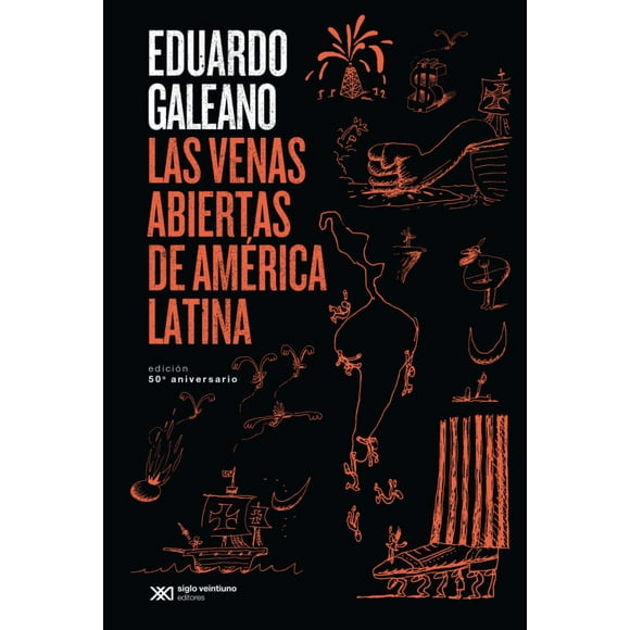 Las venas abiertas de América Latina - Eduardo Galeano -