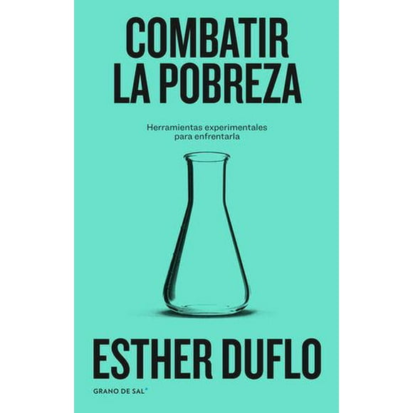 Combatir La Pobreza. Herramientas Experimentales Para Enfrentarla