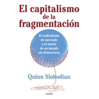 Paidós - Libro El Capitalismo De La Fragmentación - Quinn Slobodian