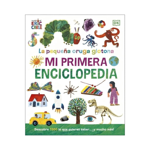 LIBRO LA ORUGA GLOTONA. MI PRIMERA ENCICLOPEDIA | DK DK
