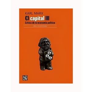 Fce Mexico - El Capital. Critica De La Economia Politica Tomo Iii Li /050