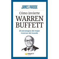 Profit Editorial - Cómo Invierte Warren Buffet