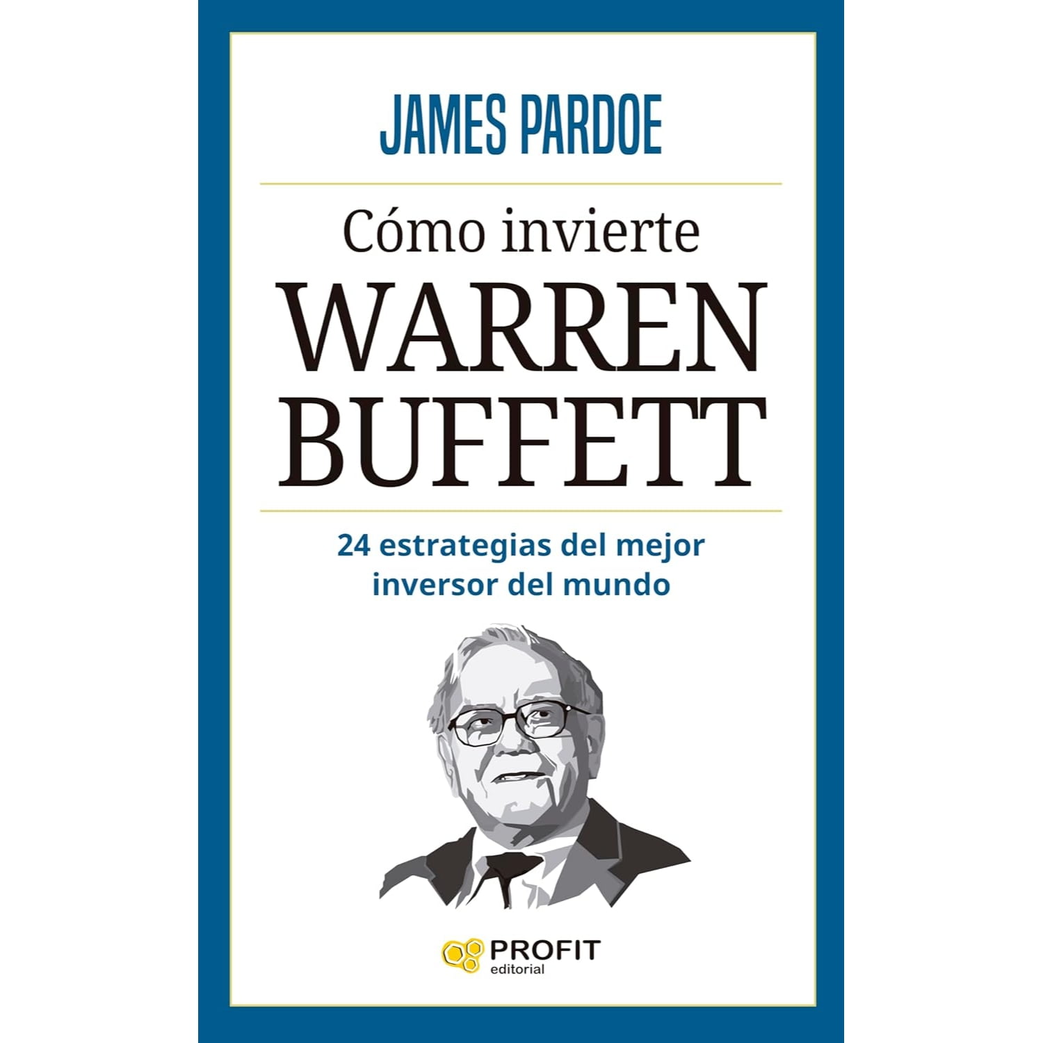 Profit Editorial - Cómo Invierte Warren Buffet