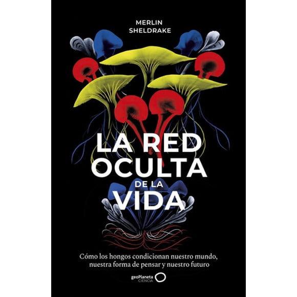 Libro La Red Oculta De La Vida - Merlin Sheldrake