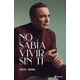 thumbnail image 1 of Libro No sabía vivir sin ti - Luis Jara, 1 of 2