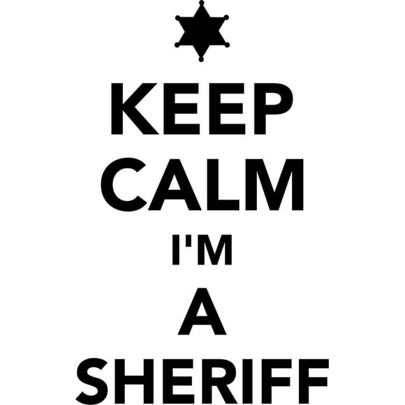 Decomural Keep Calm I'm A Sheriff WS-46369