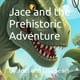 thumbnail image 1 of Libro Publicado De Forma Independiente Jace Y La Aventura Prehistórica, 1 of 1