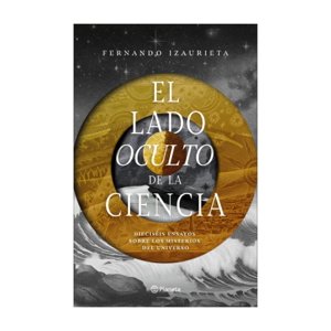 Planeta - Libro El Lado Oculto De La Ciencia - Fernando Izaurieta