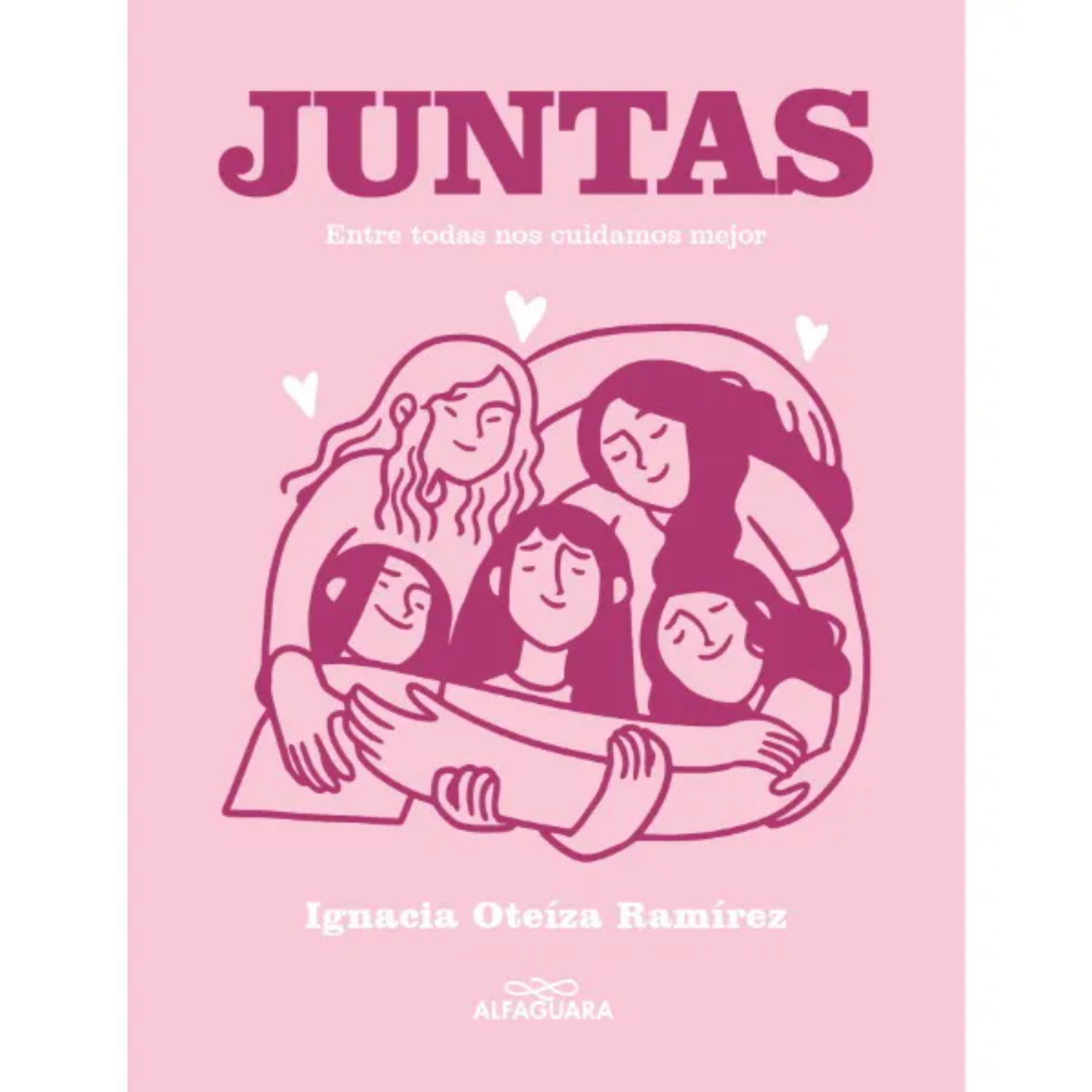 Alfaguara - Libro Juntas. Entre Todas Nos Cuidamos Mejor