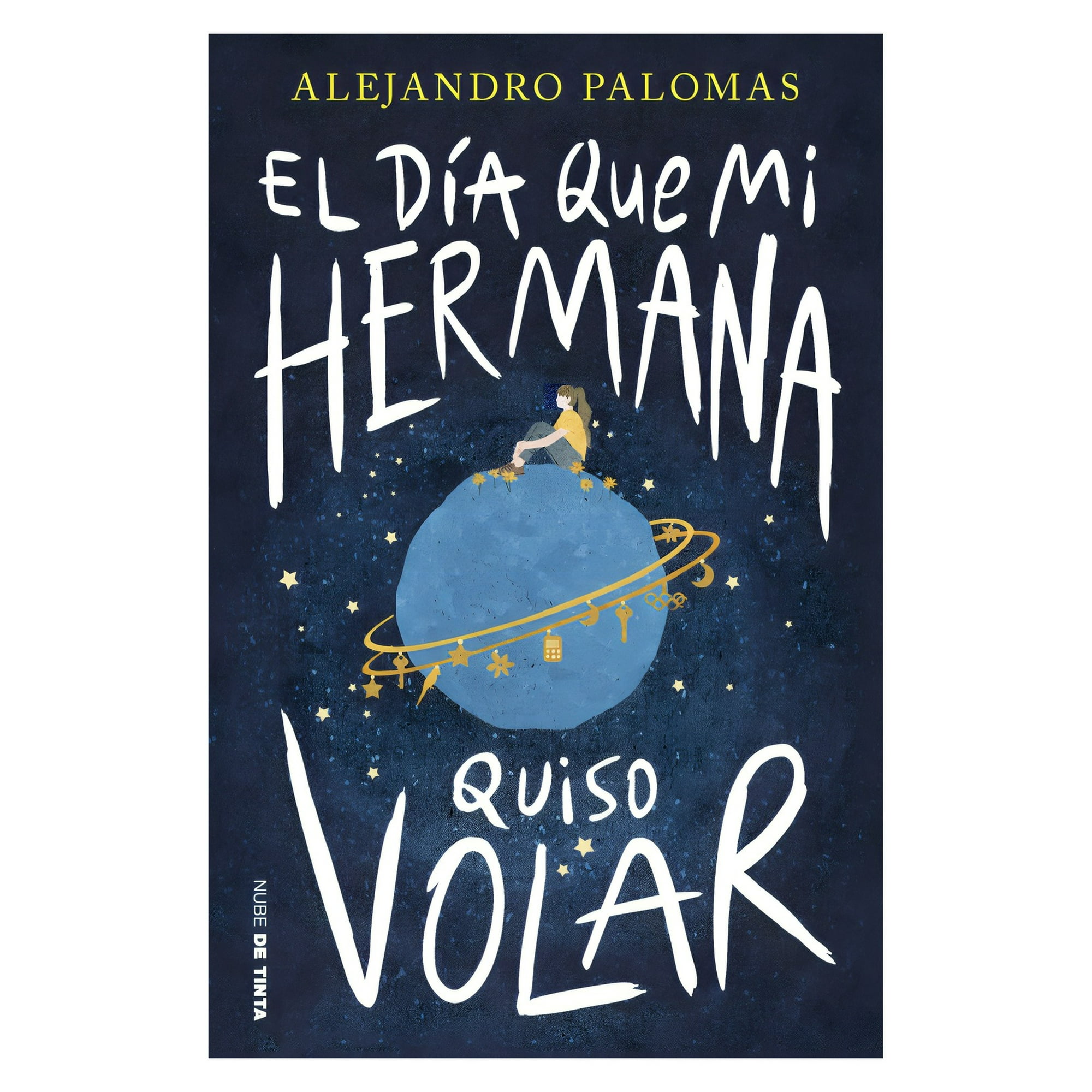 Nube De Tinta - Libro El Día Que Mi Hermana Quiso Volar Alejandro Palomas