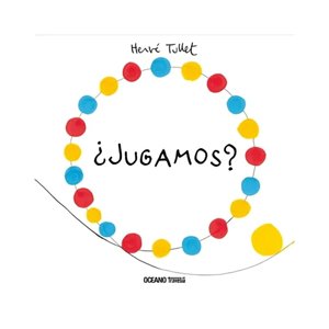 Oceano Travesia - Libro ¿Jugamos? - Herve Tullet