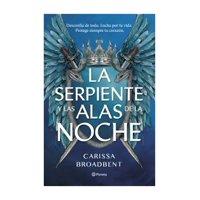 Planeta - Libro La Serpiente Y Las Alas De La Noche Carissa Broadbe