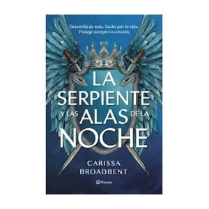 Planeta - Libro La Serpiente Y Las Alas De La Noche / Carissa Broadbe