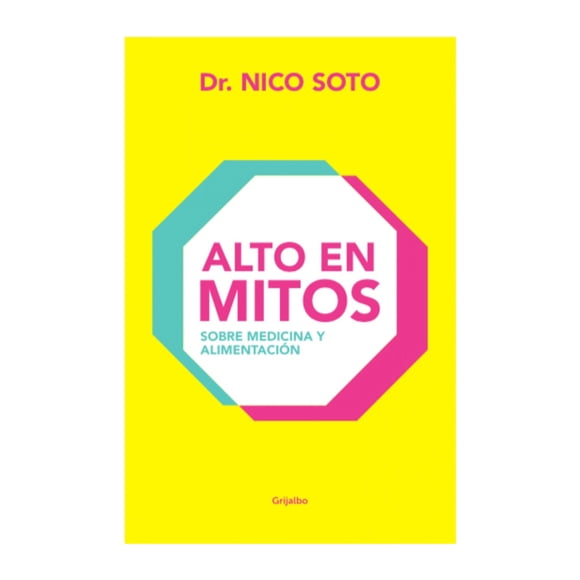 Alto en mitos - Sobre medicina y alimentación / Dr. Nico Soto