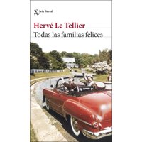 Seix Barral - Libro Todas Las Familias Felices - Hervé Le Tellier
