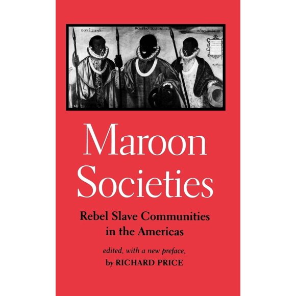Sociedades Maroon: Comunidades de Esclavos Rebeldes en las Américas (Johns Hopkins University Press)
