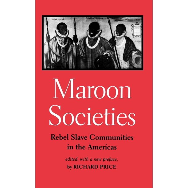Sociedades Maroon: Comunidades de Esclavos Rebeldes en las Américas (Johns Hopkins University Press)