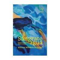 Uv - Libro Sángrate Agua Poesía Reunida (2003 2024) Roxana Mi